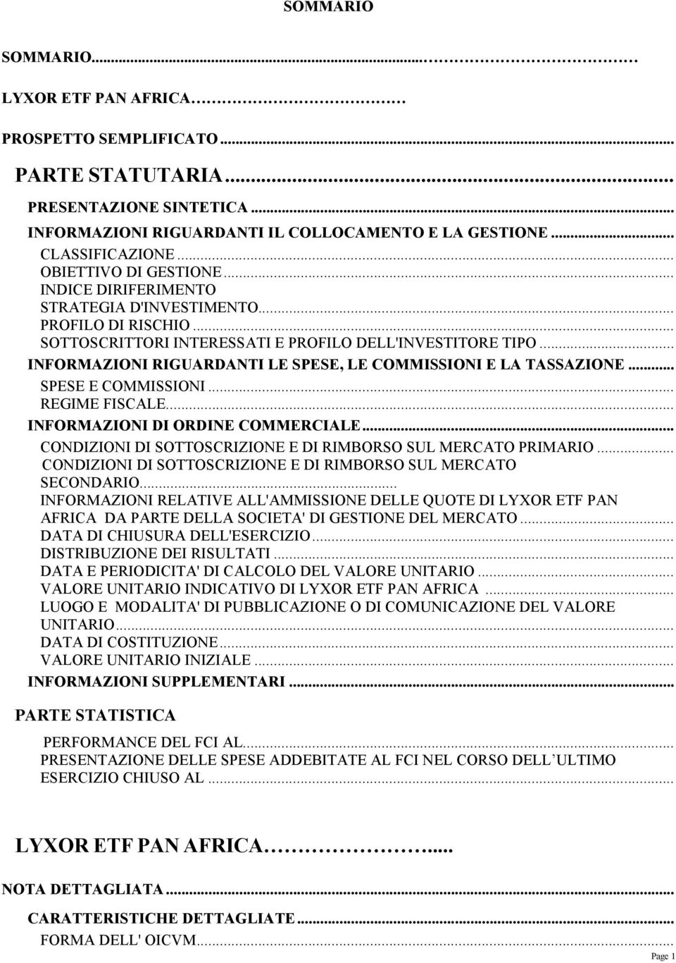 .. INFORMAZIONI RIGUARDANTI LE SPESE, LE COMMISSIONI E LA TASSAZIONE... SPESE E COMMISSIONI... REGIME FISCALE... INFORMAZIONI DI ORDINE COMMERCIALE.