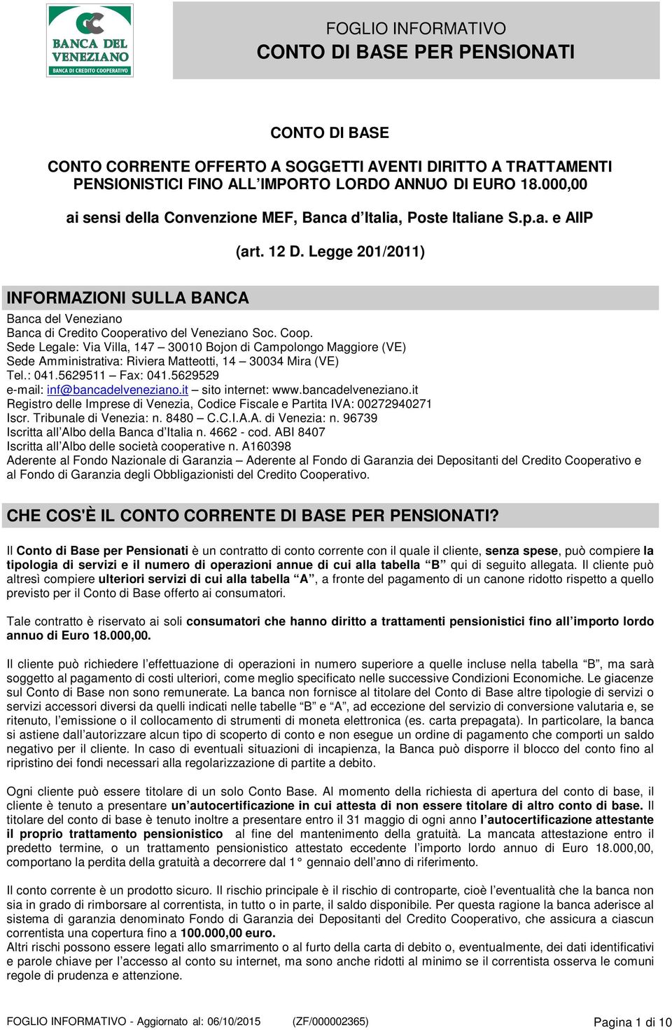 Legge 201/2011) INFORMAZIONI SULLA BANCA Banca del Veneziano Banca di Credito Coope