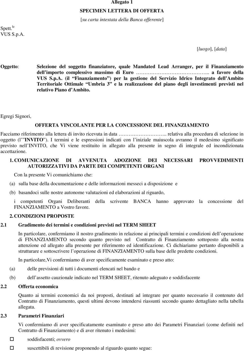 importo complessivo massimo di Euro.. a favore della VUS S.p.A.