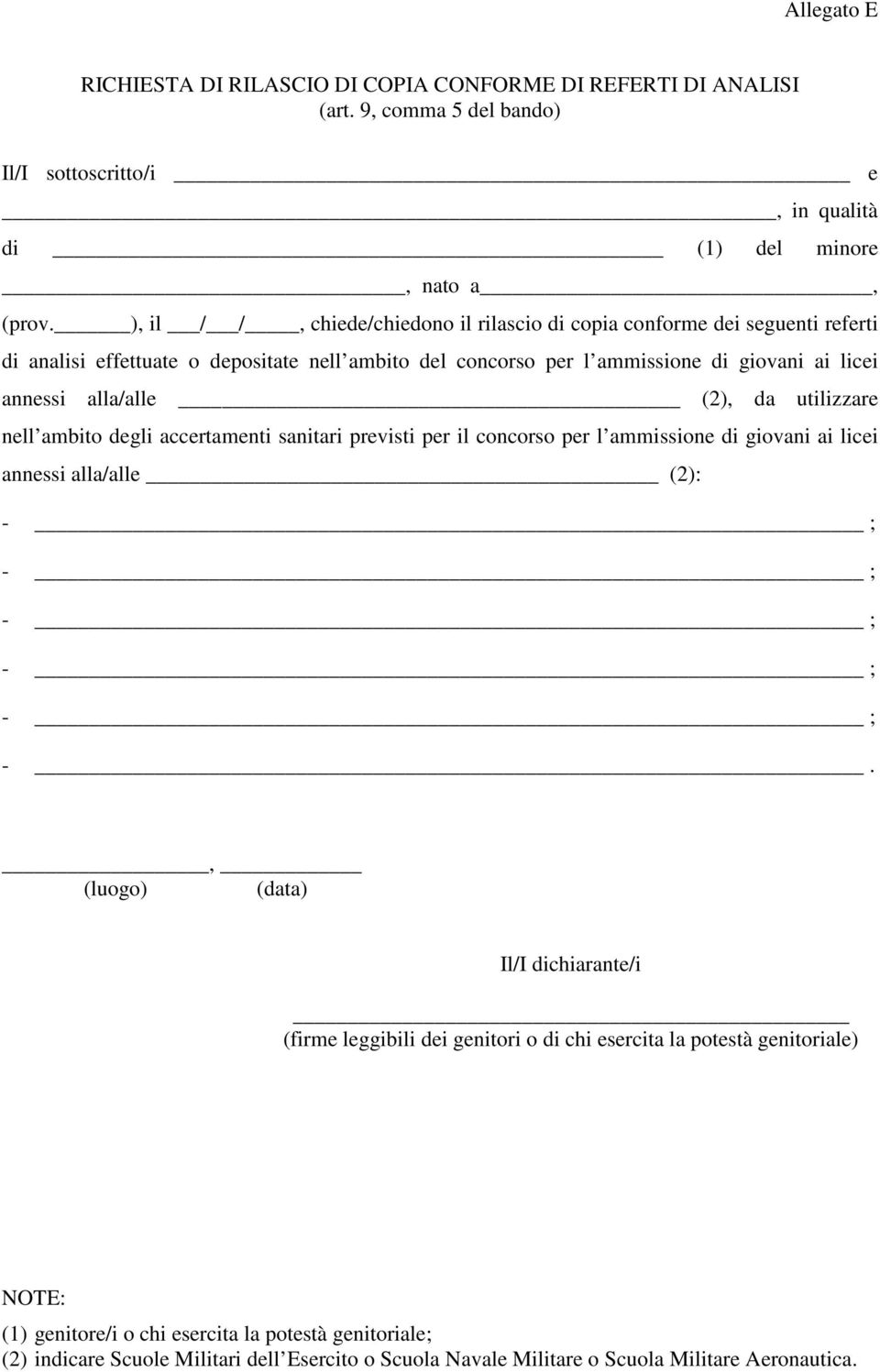 da utilizzare nell ambito degli accertamenti sanitari previsti per il concorso per l ammissione di giovani ai licei annessi alla/alle (2): - ; - ; - ; - ; - ; -.