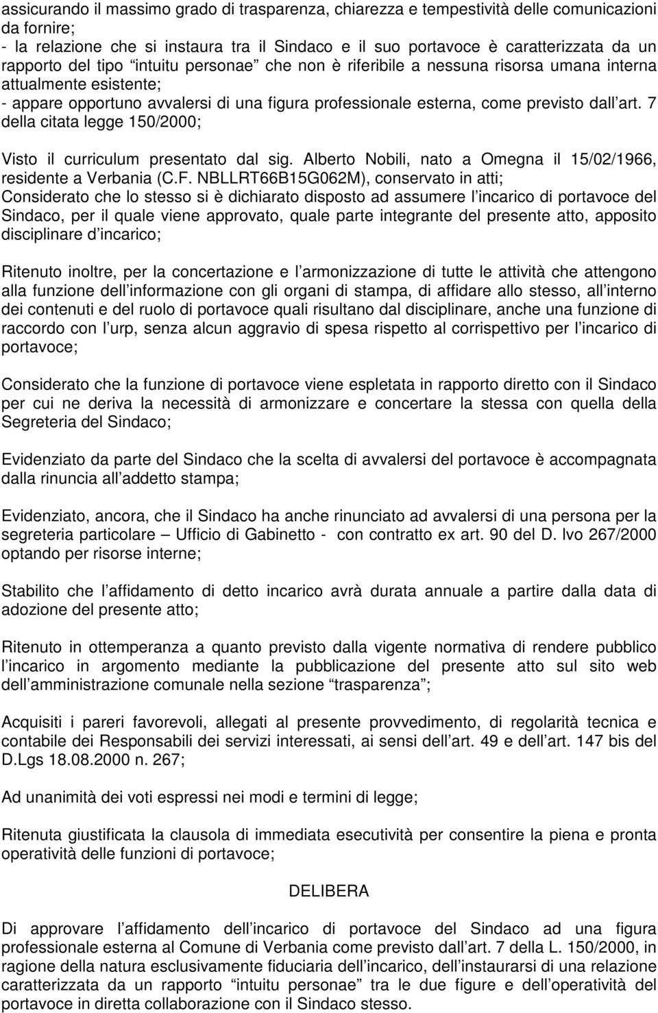 7 della citata legge 150/2000; Visto il curriculum presentato dal sig. Alberto Nobili, nato a Omegna il 15/02/1966, residente a Verbania (C.F.