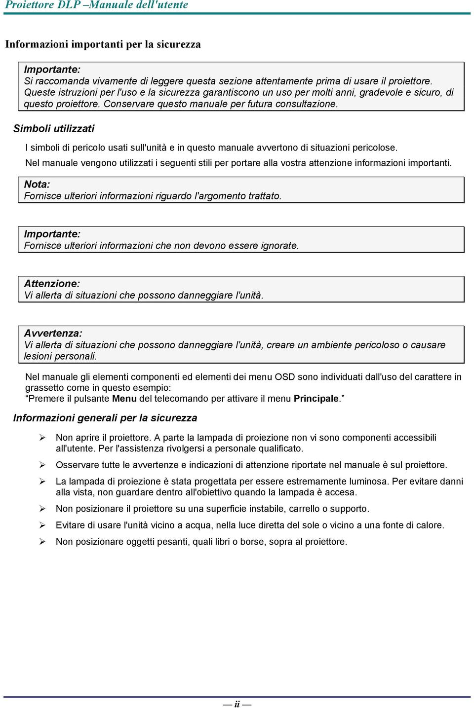 Simboli utilizzati I simboli di pericolo usati sull'unità e in questo manuale avvertono di situazioni pericolose.