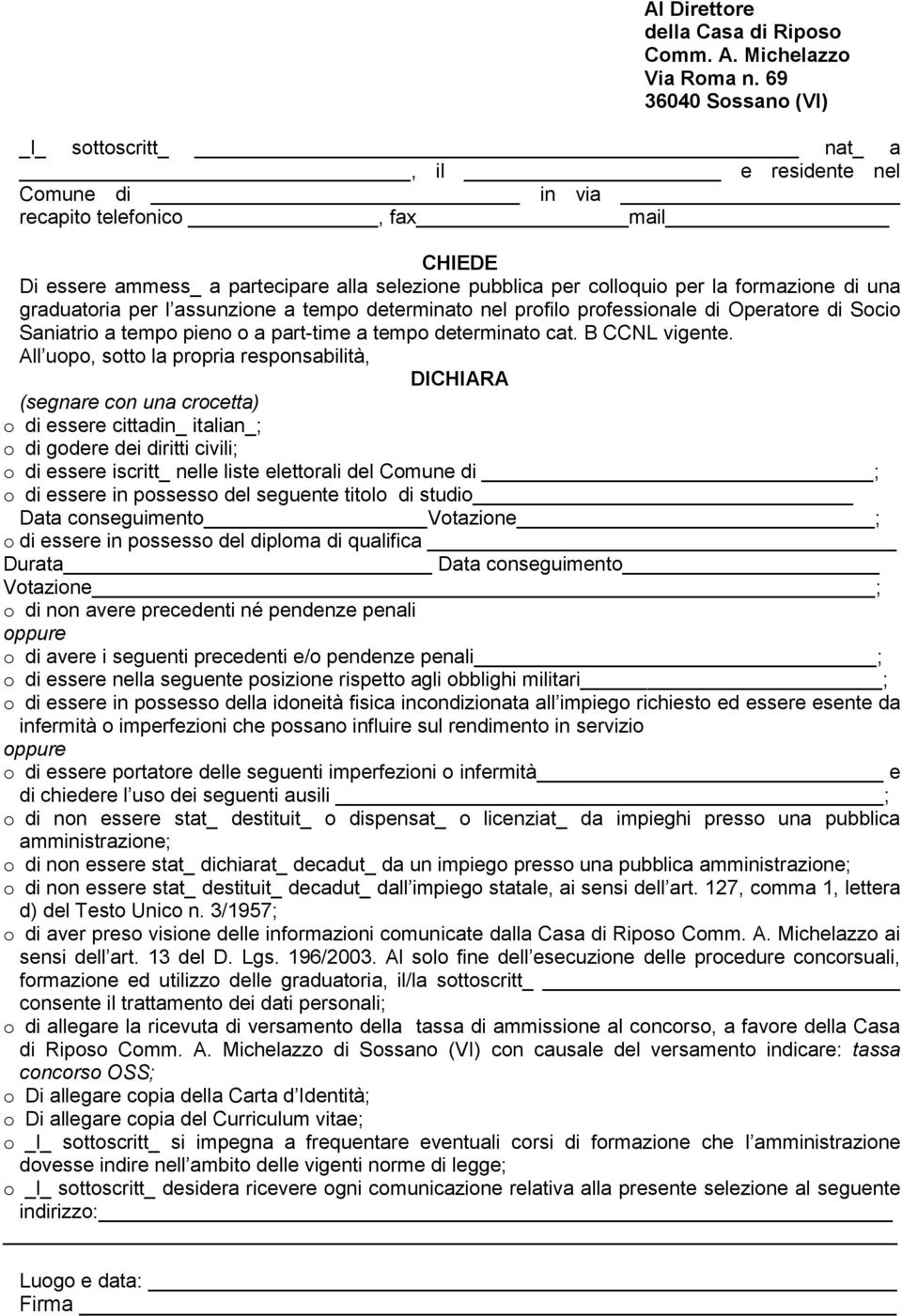 formazione di una graduatoria per l assunzione a tempo determinato nel profilo professionale di Operatore di Socio Saniatrio a tempo pieno o a part-time a tempo determinato cat. B CCNL vigente.