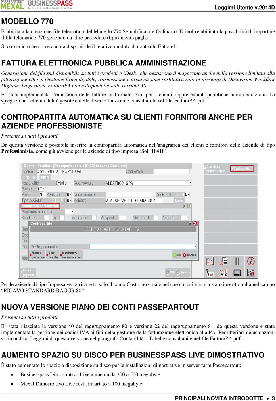 Si comunica che non è ancora disponibile il relativo modulo di controllo Entratel.