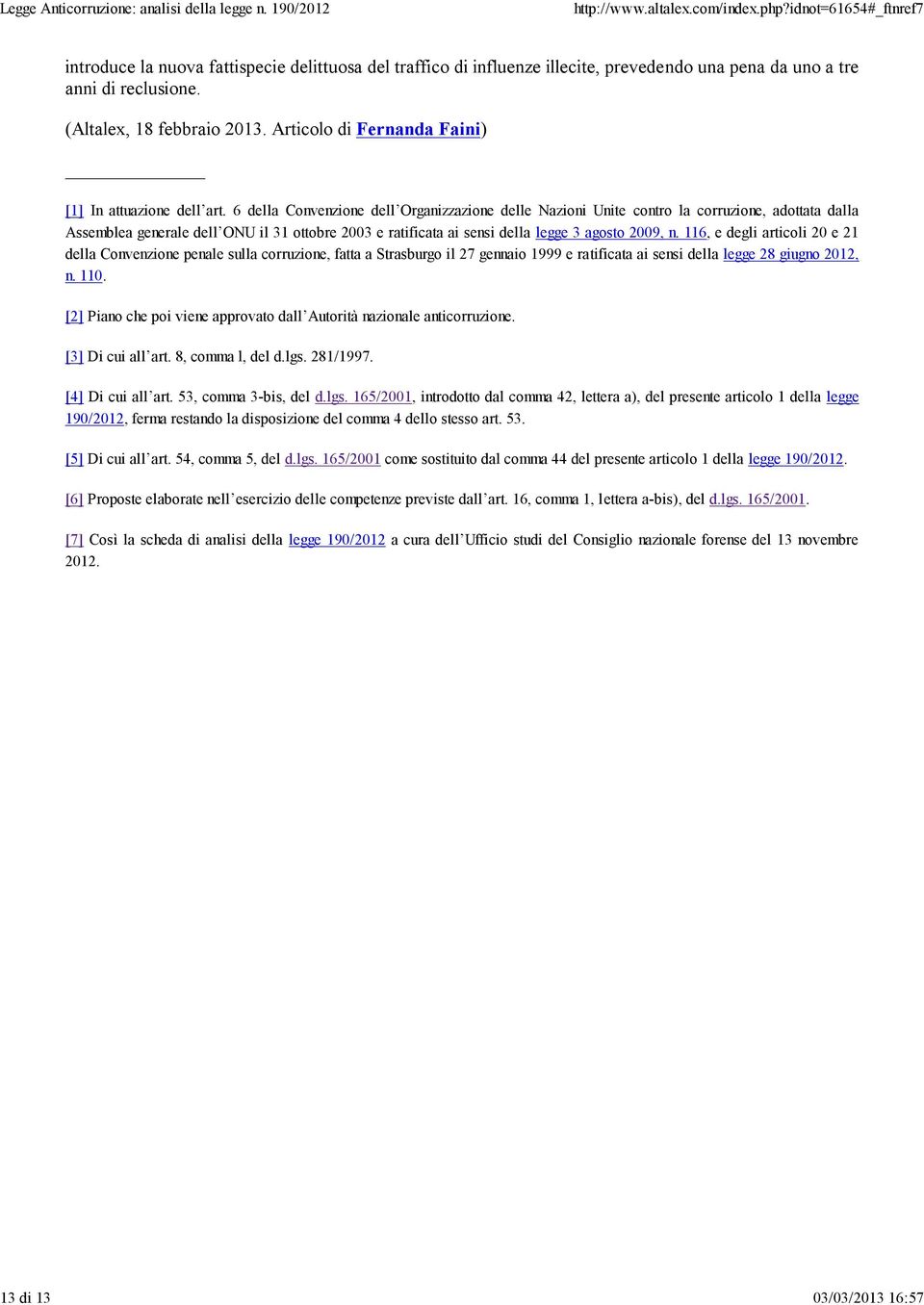 6 della Convenzione dell Organizzazione delle Nazioni Unite contro la corruzione, adottata dalla Assemblea generale dell ONU il 31 ottobre 2003 e ratificata ai sensi della legge 3 agosto 2009, n.