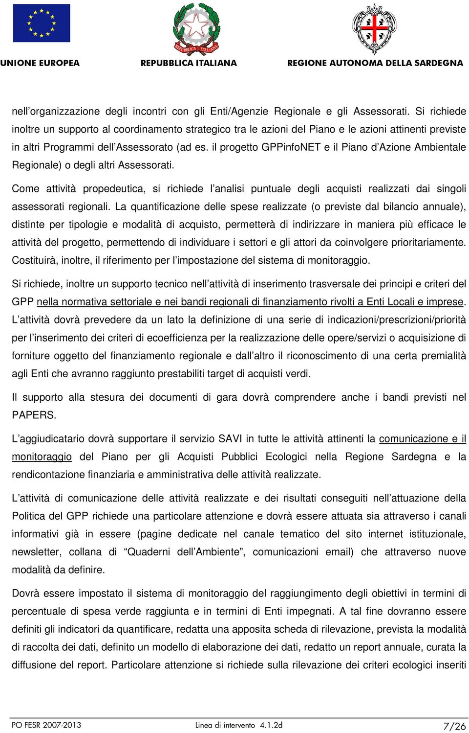 il progetto GPPinfoNET e il Piano d Azione Ambientale Regionale) o degli altri Assessorati.