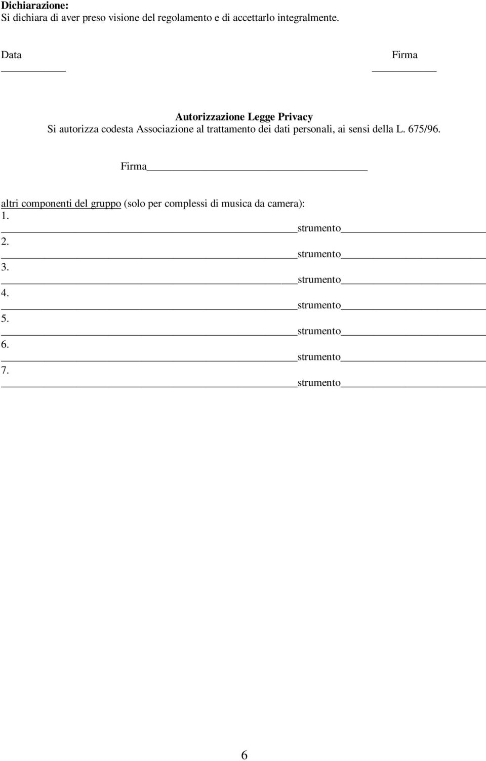Data Firma Autorizzazione Legge Privacy Si autorizza codesta Associazione al