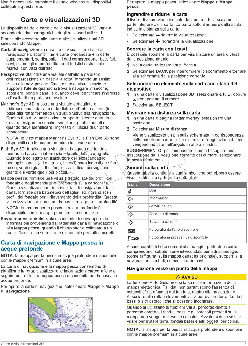 È possibile accedere alle carte e alle visualizzazioni 3D selezionando Mappe.