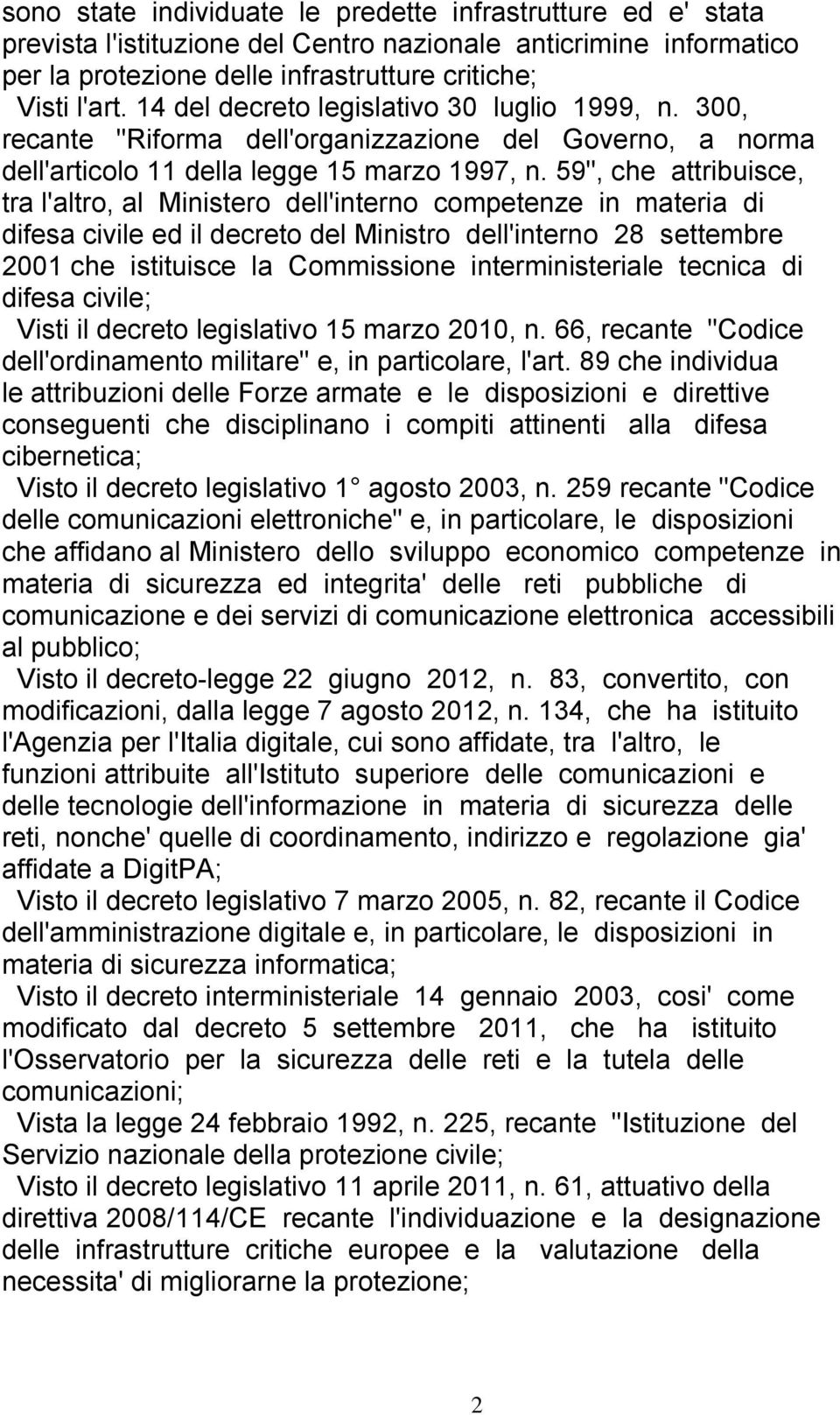 59", che attribuisce, tra l'altro, al Ministero dell'interno competenze in materia di difesa civile ed il decreto del Ministro dell'interno 28 settembre 2001 che istituisce la Commissione