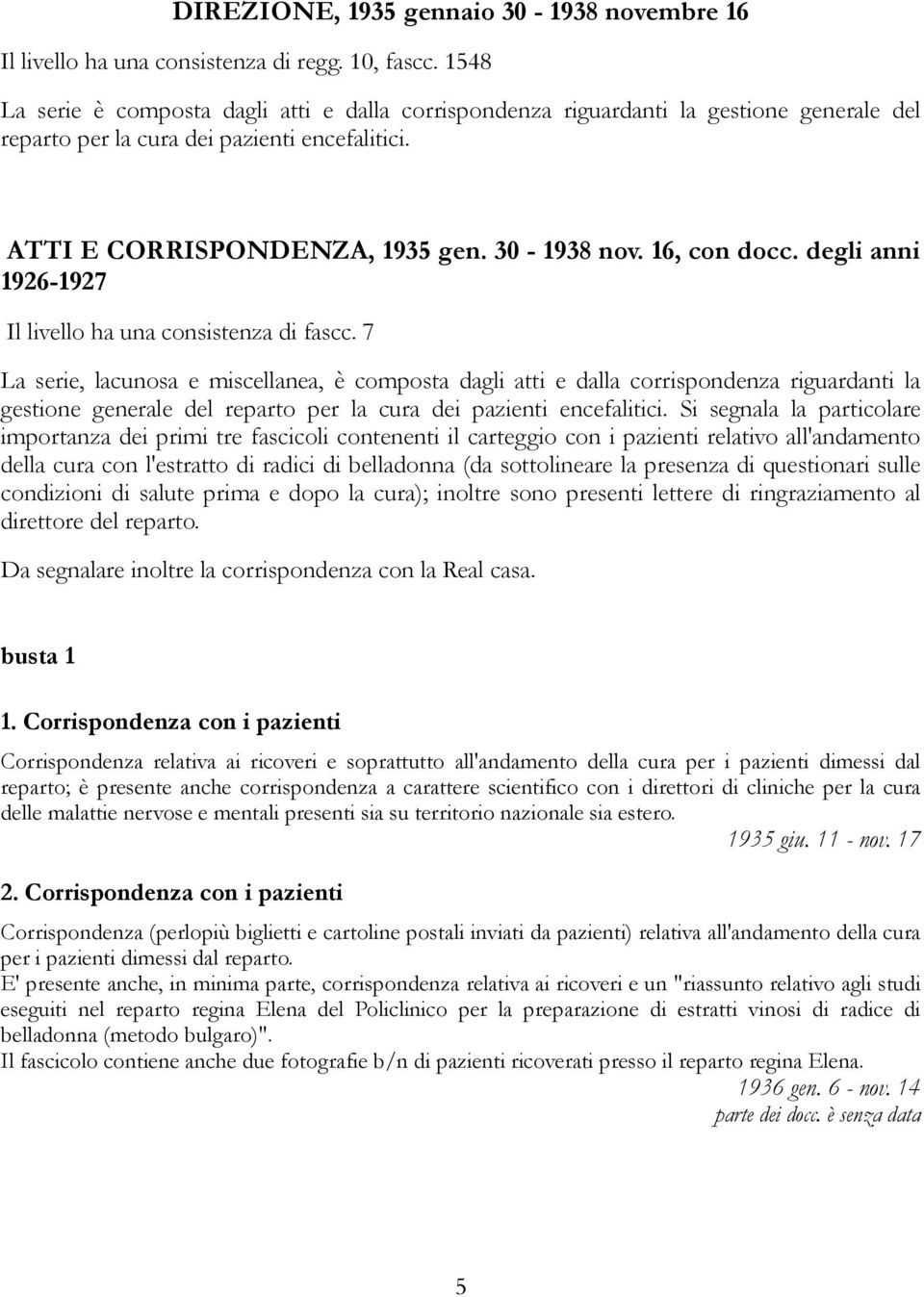 16, con docc. degli anni 1926-1927 Il livello ha una consistenza di fascc.