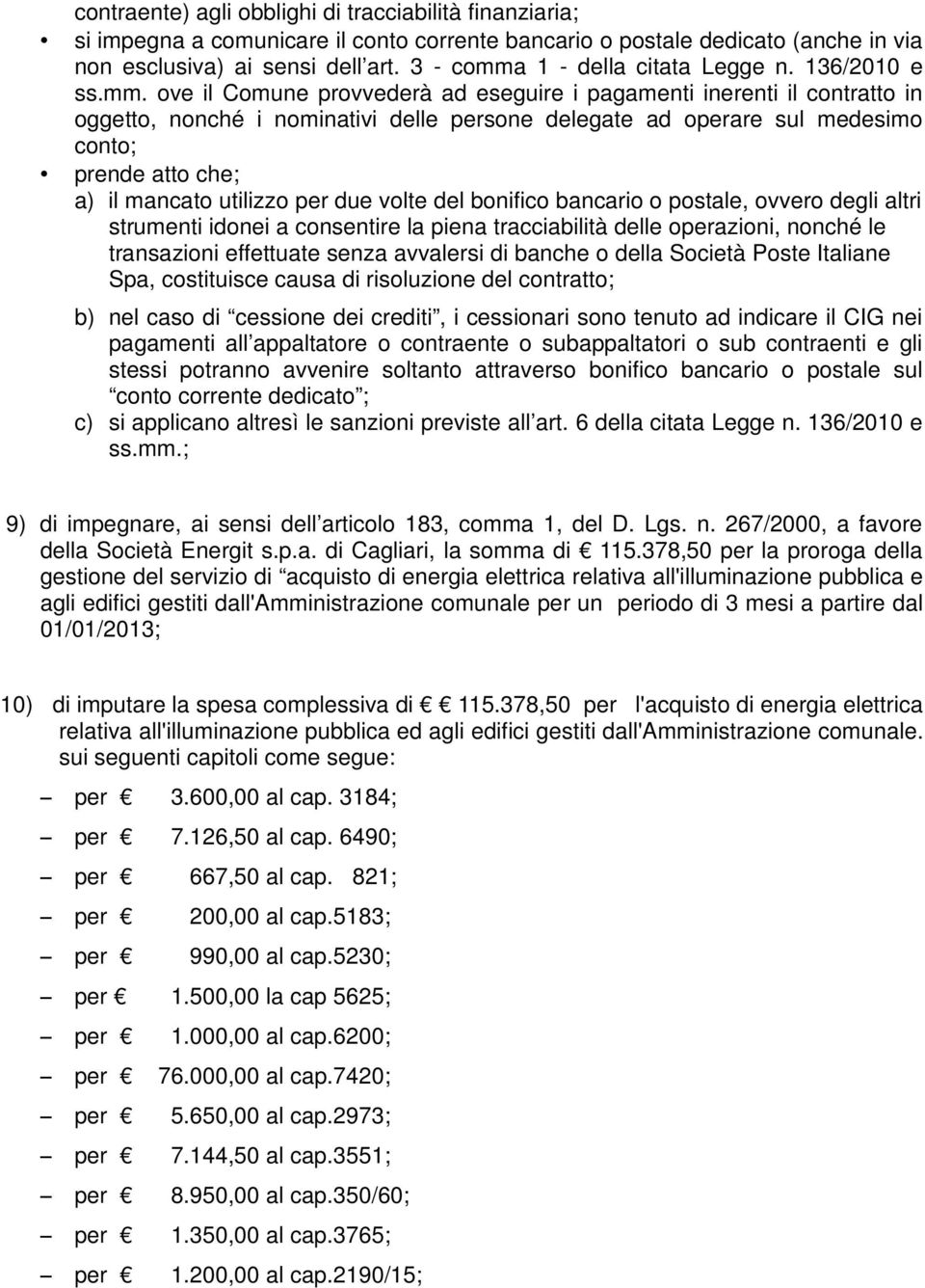 1 - della citata Legge n. 136/2010 e ss.mm.