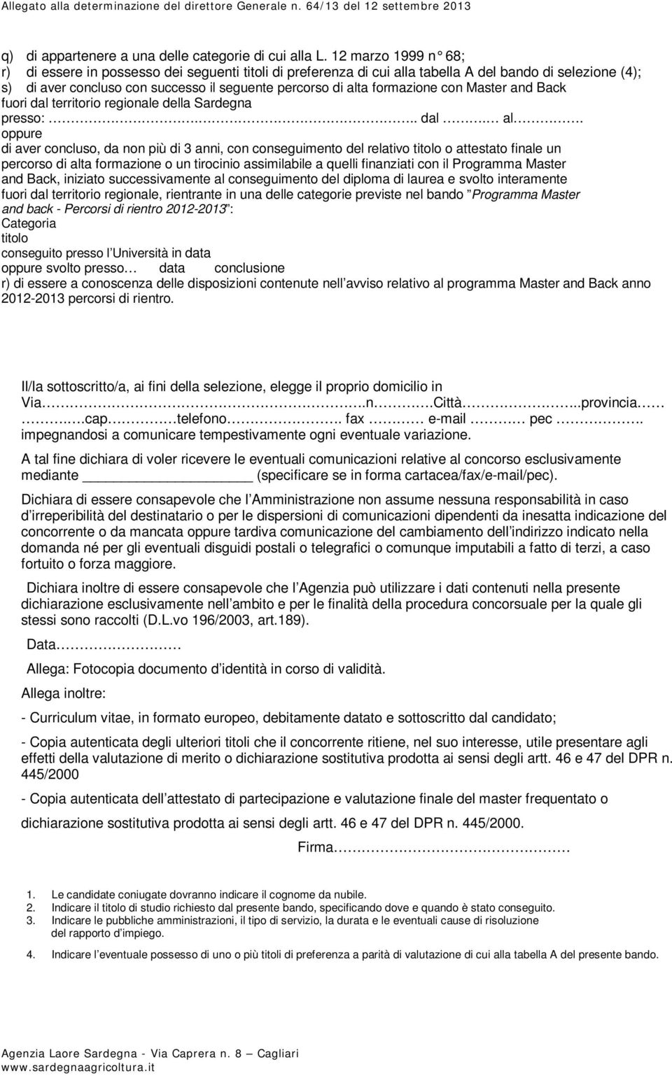 formazione con Master and Back fuori dal territorio regionale della Sardegna presso:... dal. al.