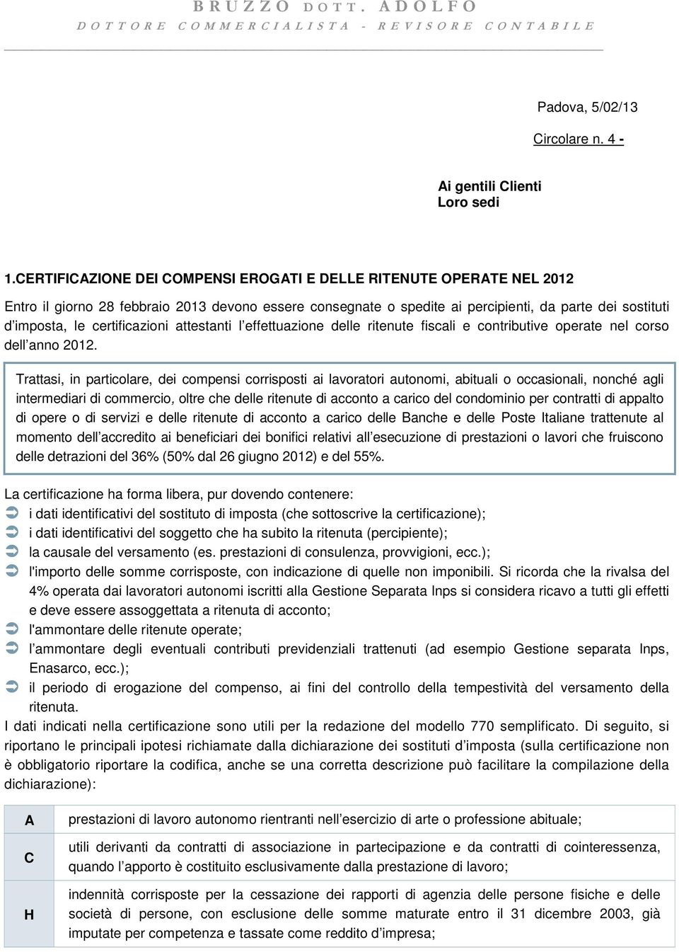 certificazioni attestanti l effettuazione delle ritenute fiscali e contributive operate nel corso dell anno 2012.