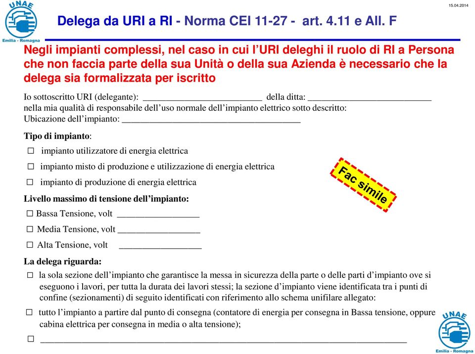 sottoscritto URI (delegante): della ditta: nella mia qualità di responsabile dell uso normale dell impianto elettrico sotto descritto: Ubicazione dell impianto: Tipo di impianto: impianto