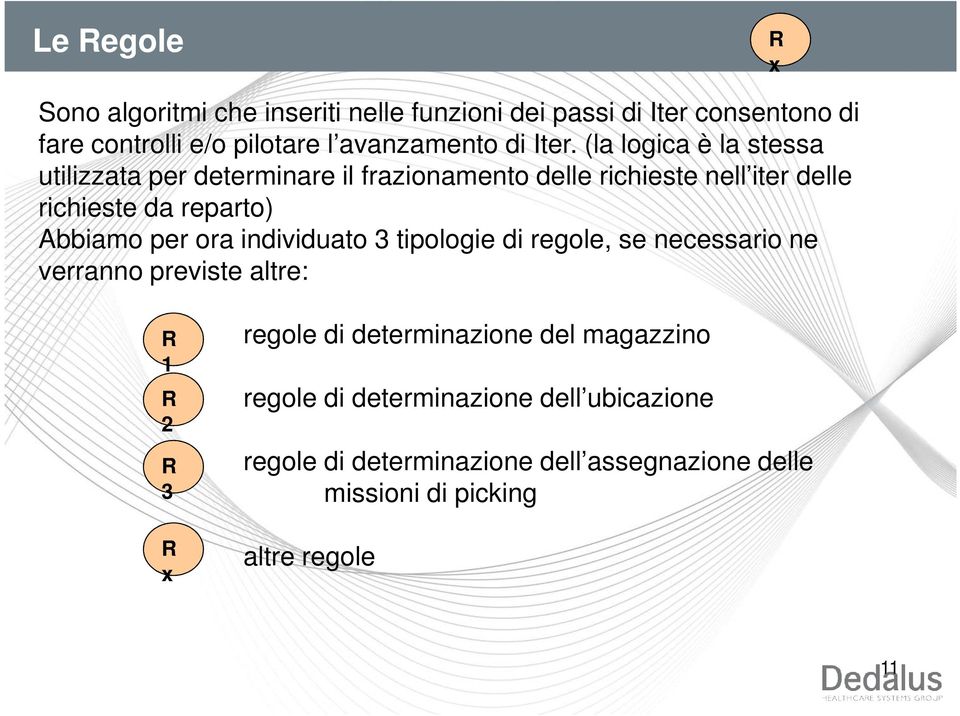 (la logica è la stessa utilizzata per determinare il frazionamento delle richieste nell iter delle richieste da reparto)