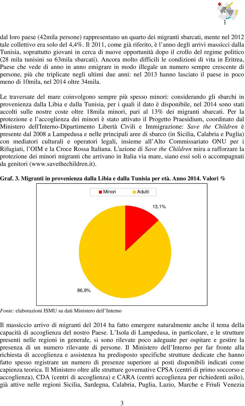 Ancora molto difficili le condizioni di vita in Eritrea, Paese che vede di anno in anno emigrare in modo illegale un numero sempre crescente di persone, più che triplicate negli ultimi due anni: nel