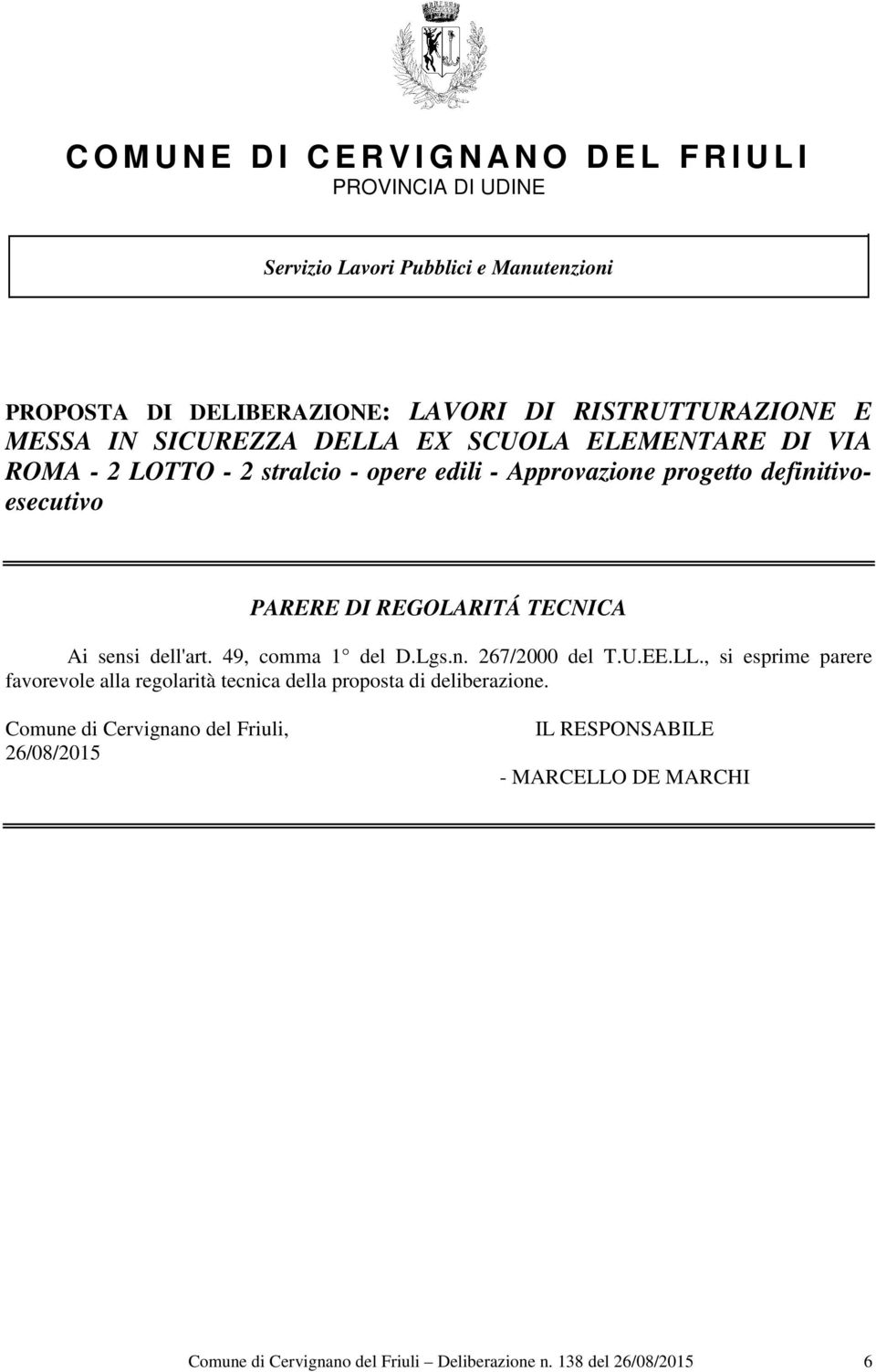 PARERE DI REGOLARITÁ TECNICA Ai sensi dell'art. 49, comma 1 del D.Lgs.n. 267/2000 del T.U.EE.LL.