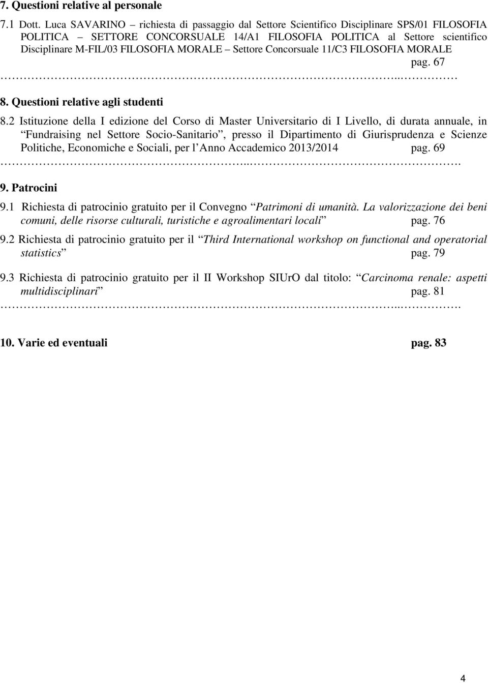 MORALE Settore Concorsuale 11/C3 FILOSOFIA MORALE pag. 67.. 8. Questioni relative agli studenti 8.