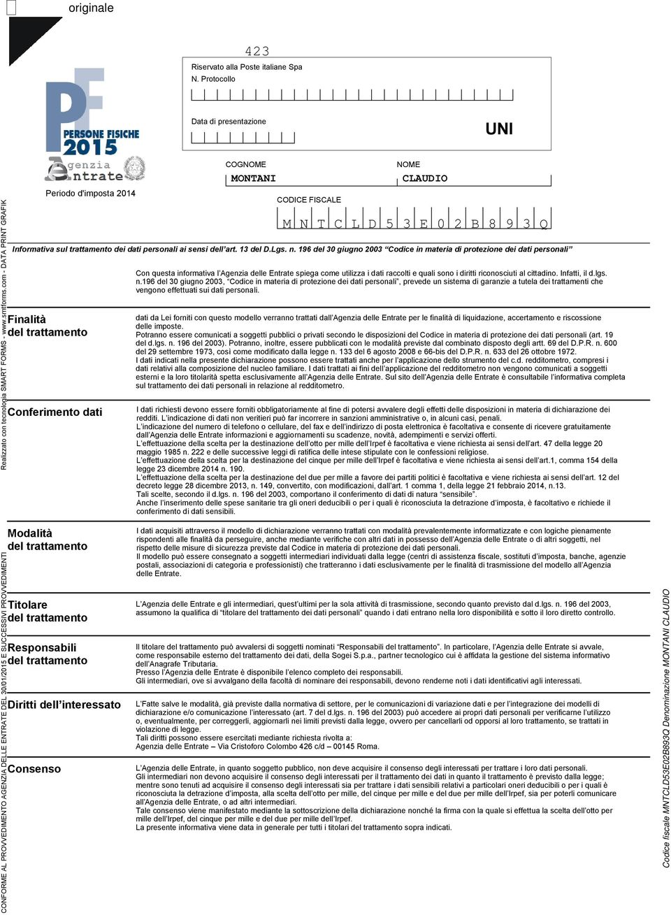 9 del 0 giugno 00 in materia di protezione dei dati personali Finalità del trattamento Conferimento dati MONTANI Con questa informativa l Agenzia delle Entrate spiega come utilizza i dati raccolti e