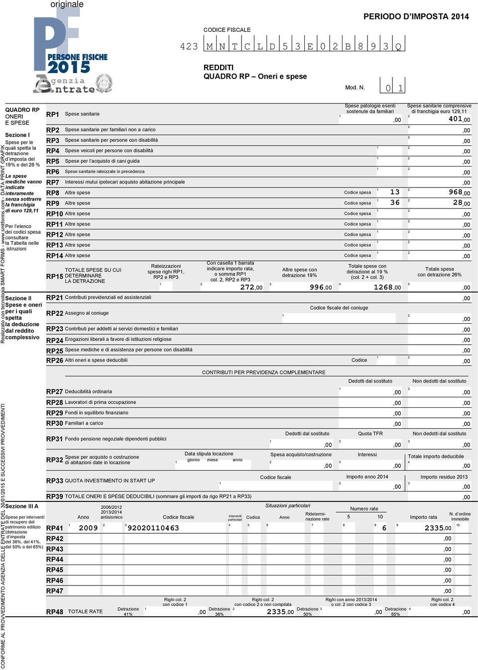 0 QUADRO RP ONERI RP E SPESE RP Sezione I Spese per le RP quali spetta la detrazione RP d imposta del RP 9% e del % RP Le spese mediche vanno indicate interamente senza sottrarre la franchigia di