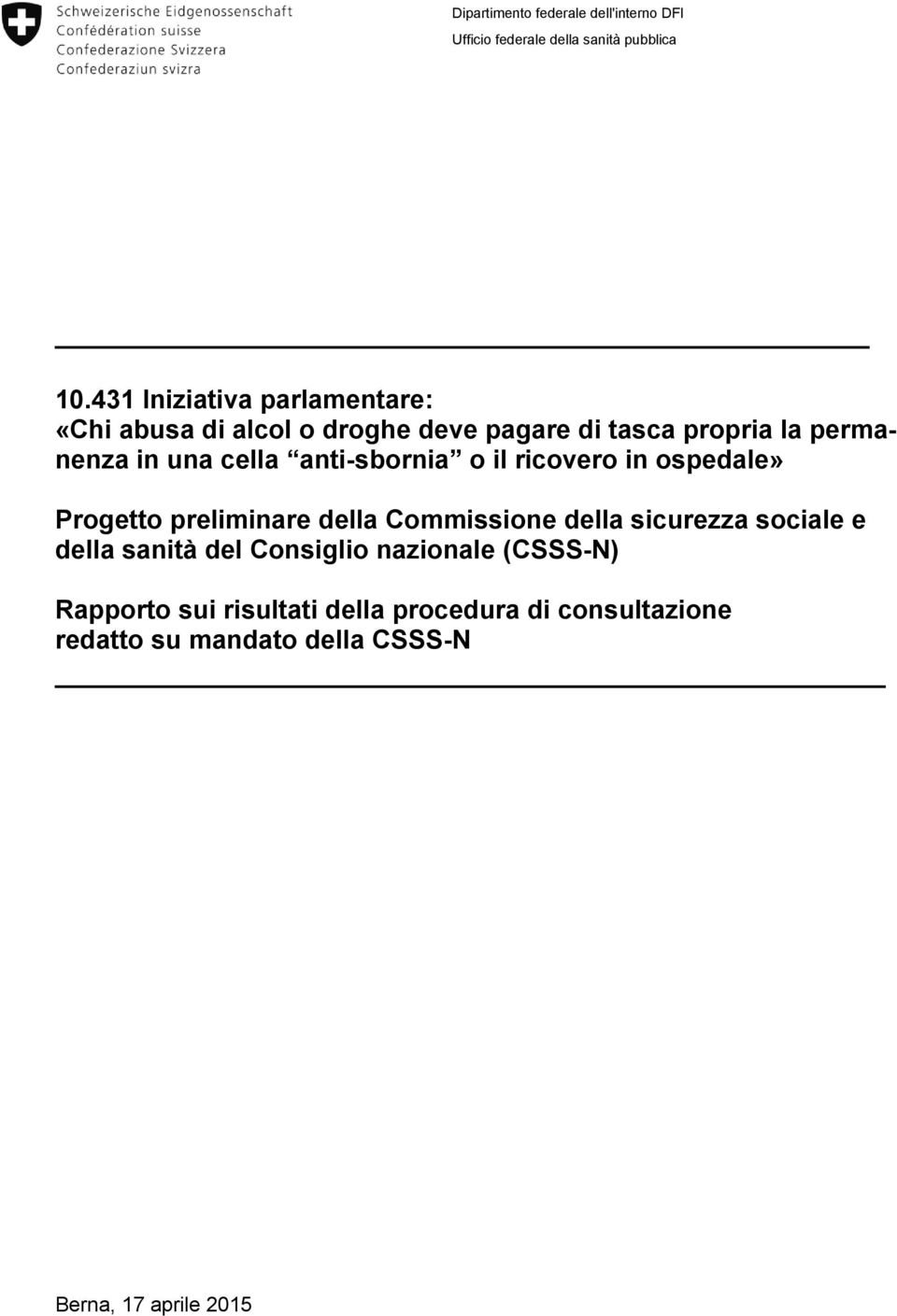 anti-sbornia o il ricovero in ospedale» Progetto preliminare della Commissione della sicurezza sociale e della