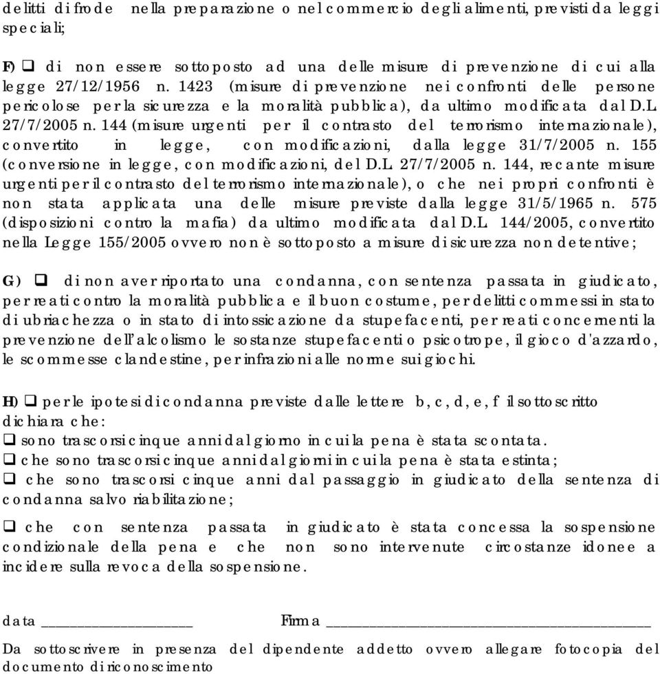 144 (misure urgenti per il contrasto del terrorismo internazionale), convertito in legge, con modificazioni, dalla legge 31/7/2005 n. 155 (conversione in legge, con modificazioni, del D.L.