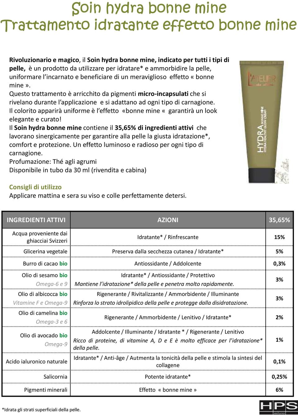 Questotrattamentoè arricchitoda pigmenti micro-incapsulatichesi rivelanodurantel applicazione e si adattanoad ognitipodi carnagione.