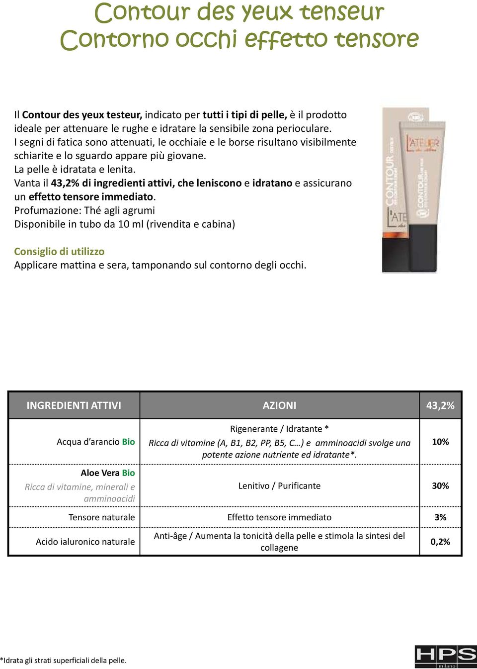 Vanta il 43,2% di ingredienti attivi, che leniscono e idratano e assicurano un effetto tensore immediato.