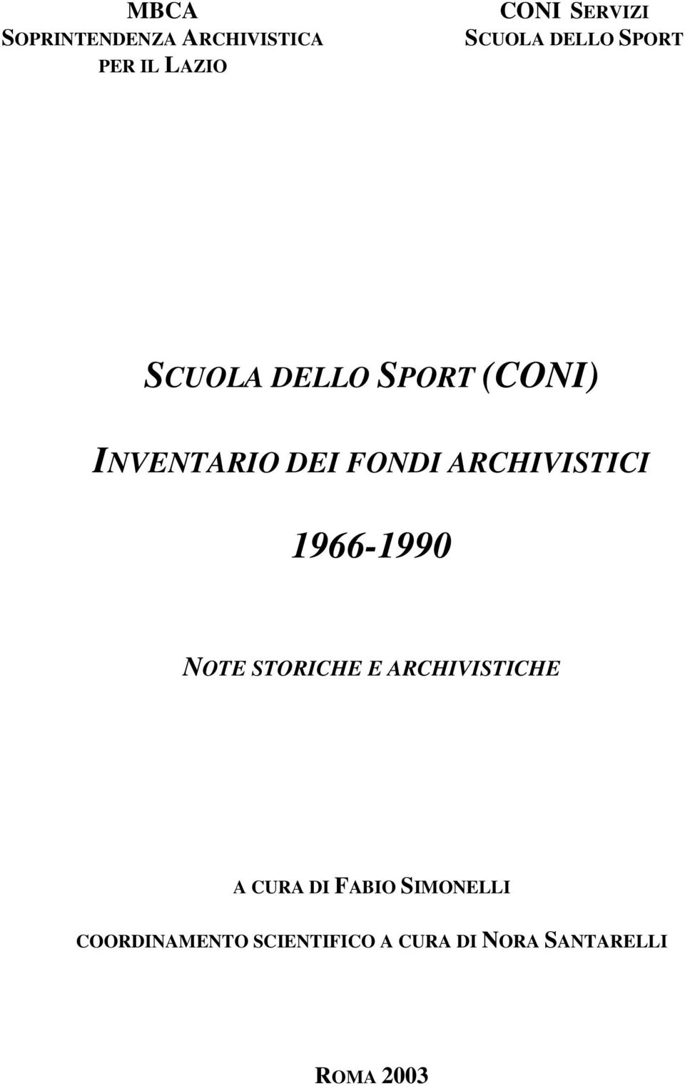 ARCHIVISTICI 1966-1990 NOTE STORICHE E ARCHIVISTICHE A CURA DI
