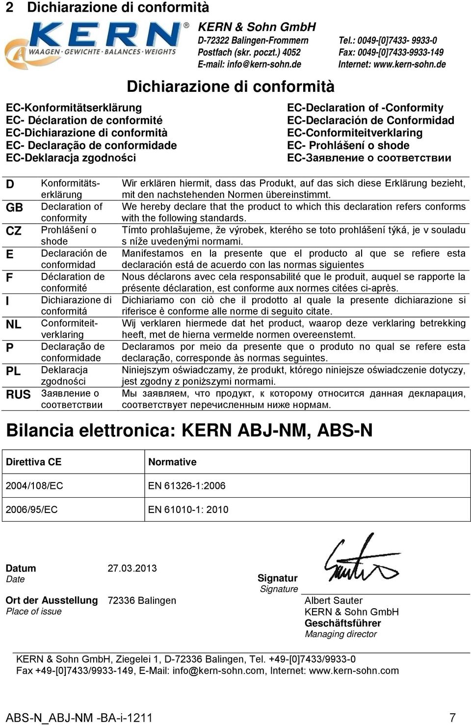 Deklaracja zgodności RUS Заявление о соответствии KERN & Sohn GmbH D-72322 Balingen-Frommern Postfach (skr. poczt.) 4052 E-mail: info@kern-sohn.de Dichiarazione di conformità Tel.