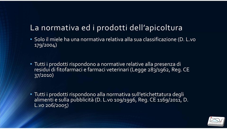 vo 179/2004) Tutti i prodotti rispondono a normative relative alla presenza di residui di fitofarmaci e