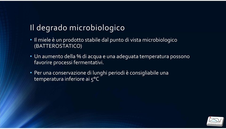 adeguata temperatura possono favorire processi fermentativi.