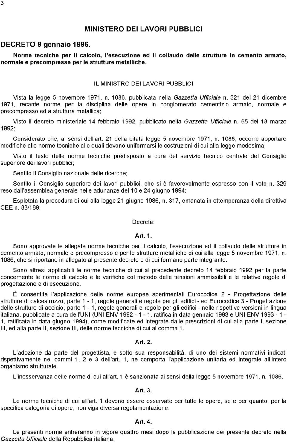 IL MINISTRO DEI LAVORI PUBBLICI Vista la legge 5 novembre 1971, n. 1086, pubblicata nella Gazzetta Uiciale n.