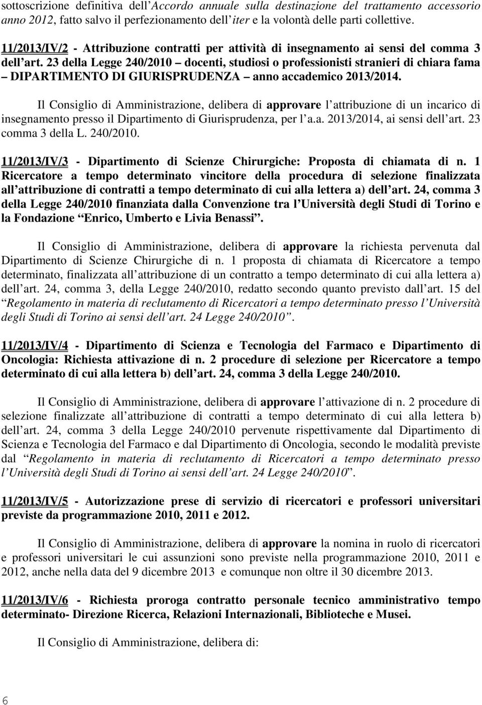 23 della Legge 240/2010 docenti, studiosi o professionisti stranieri di chiara fama DIPARTIMENTO DI GIURISPRUDENZA anno accademico 2013/2014.