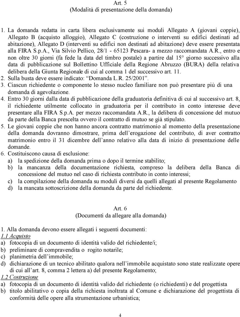 Allegato D (interventi su edifici non destinati ad abitazione) deve essere presentata alla FIRA