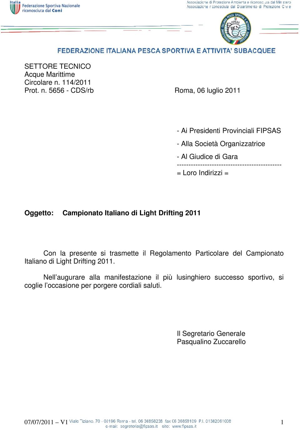 5656 - CDS/rb Roma, 06 luglio 2011 - Ai Presidenti Provinciali FIPSAS - Alla Società Organizzatrice - Al Giudice di Gara