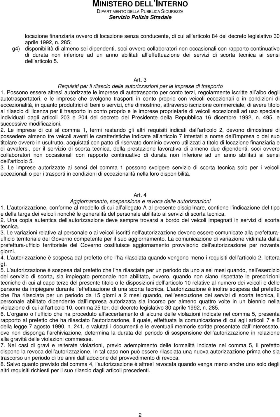 scorta tecnica ai sensi dell articolo 5. Art. 3 Requisiti per il rilascio delle autorizzazioni per le imprese di trasporto 1.