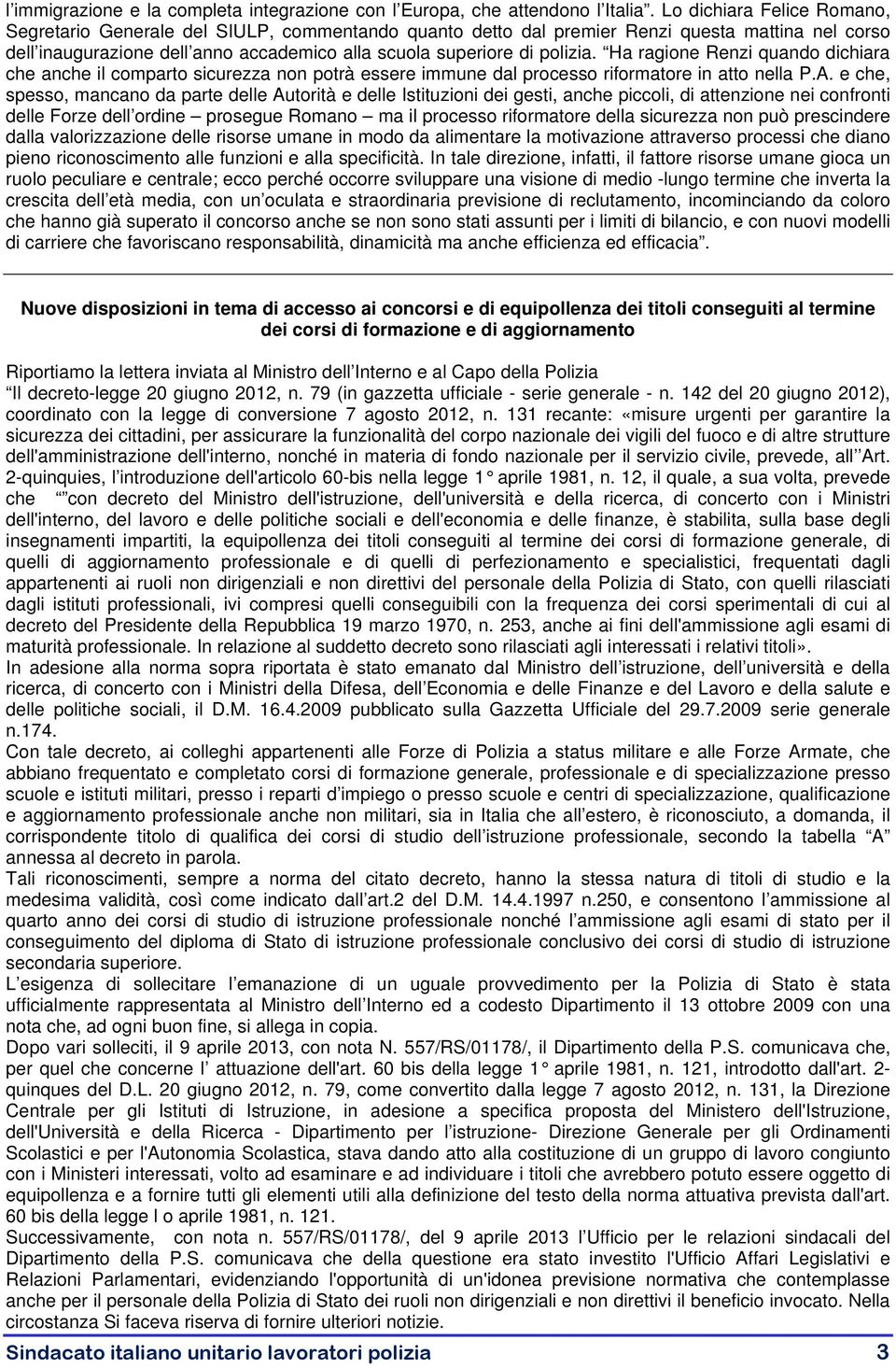 Ha ragione Renzi quando dichiara che anche il comparto sicurezza non potrà essere immune dal processo riformatore in atto nella P.A.