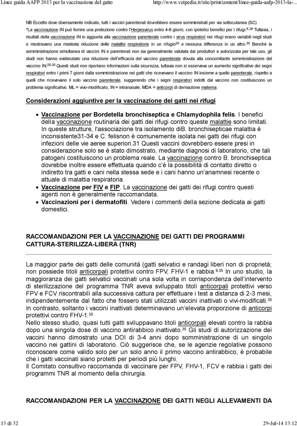 6,28 Tuttavia, i risultati della vaccinazione INin aggiunta alla vaccinazione parenterale contro i virus respiratori nei rifugi erano variabili negli studi e mostravano una modesta riduzione delle