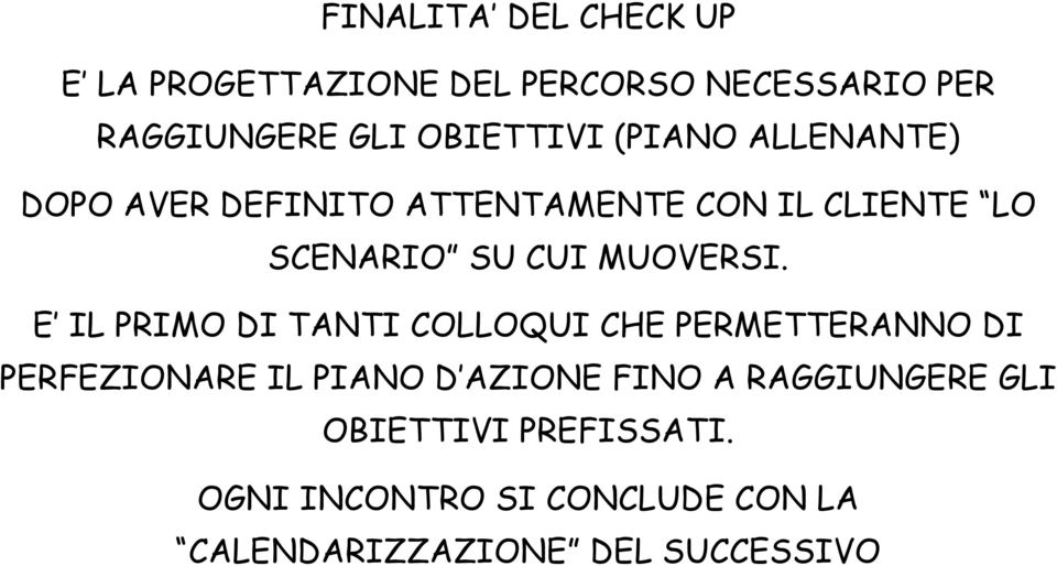 E IL PRIMO DI TANTI COLLOQUI CHE PERMETTERANNO DI PERFEZIONARE IL PIANO D AZIONE FINO A