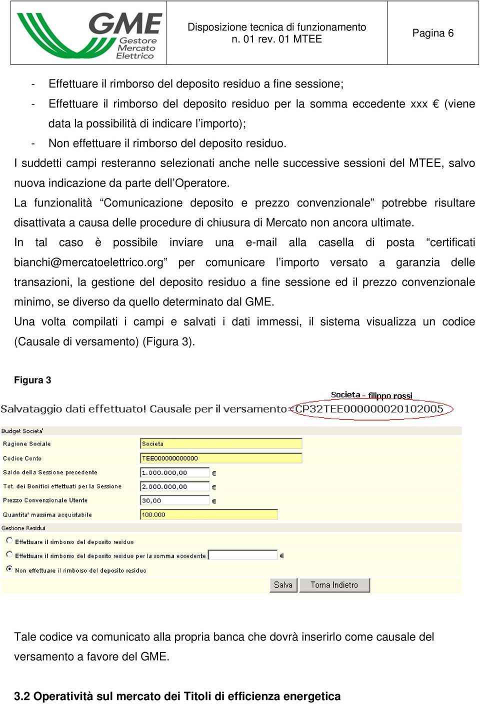 La funzionalità Comunicazione deposito e prezzo convenzionale potrebbe risultare disattivata a causa delle procedure di chiusura di Mercato non ancora ultimate.