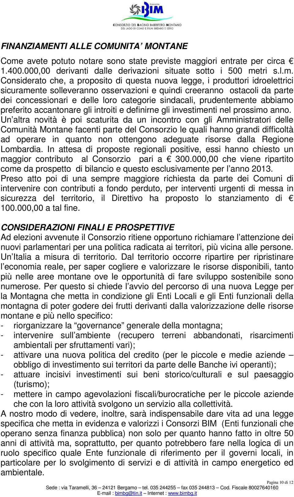 ggiori entrate per circa 1.400.000,00 derivanti dalle derivazioni situate sotto i 500 me