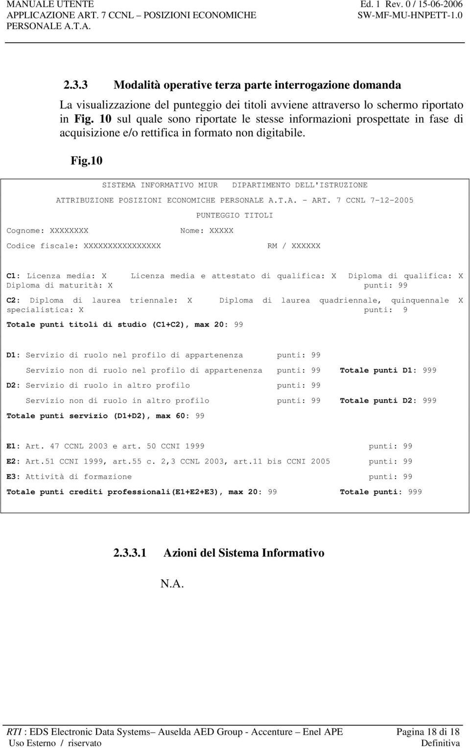 10 Cognome: XXXXXXXX SISTEMA INFORMATIVO MIUR DIPARTIMENTO DELL'ISTRUZIONE ATTRIBUZIONE POSIZIONI ECONOMICHE - ART.