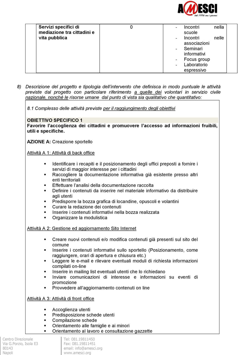 risorse umane dal punto di vista sia qualitativo che quantitativo: 8.