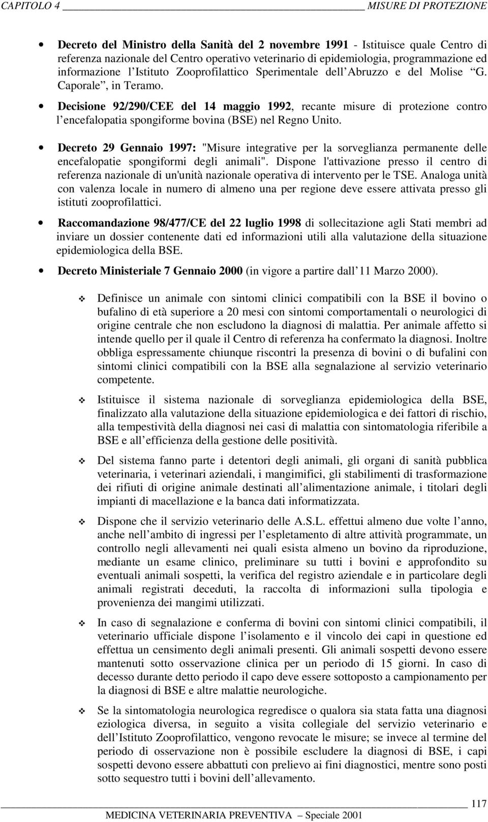 Decisione 92/290/CEE del 14 maggio 1992, recante misure di protezione contro l encefalopatia spongiforme bovina (BSE) nel Regno Unito.