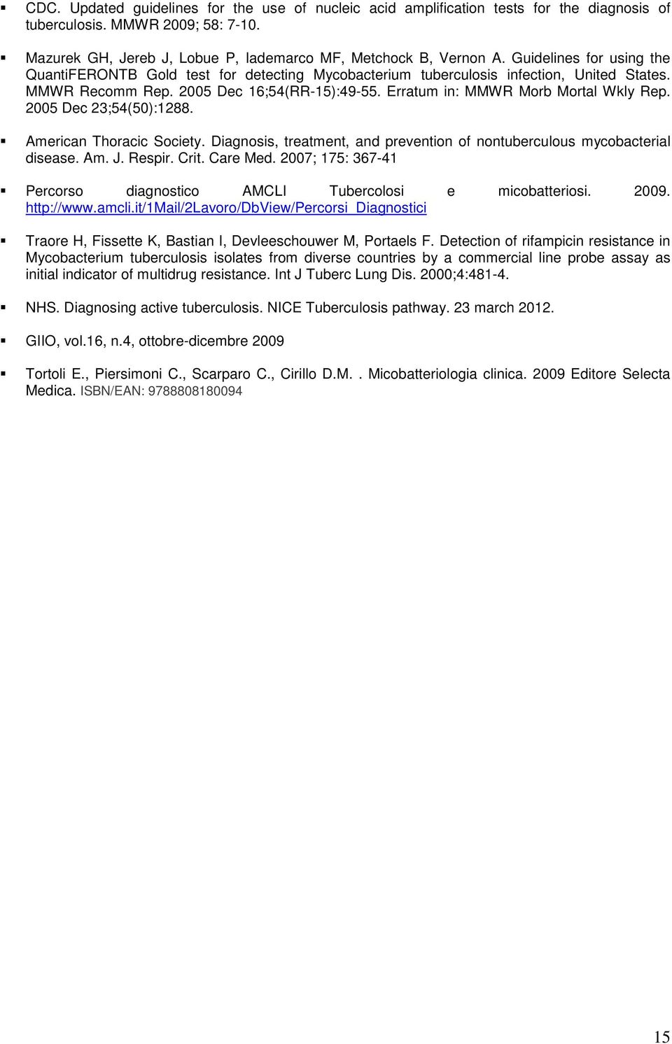 2005 Dec 23;54(50):1288. American Thoracic Society. Diagnosis, treatment, and prevention of nontuberculous mycobacterial disease. Am. J. Respir. Crit. Care Med.