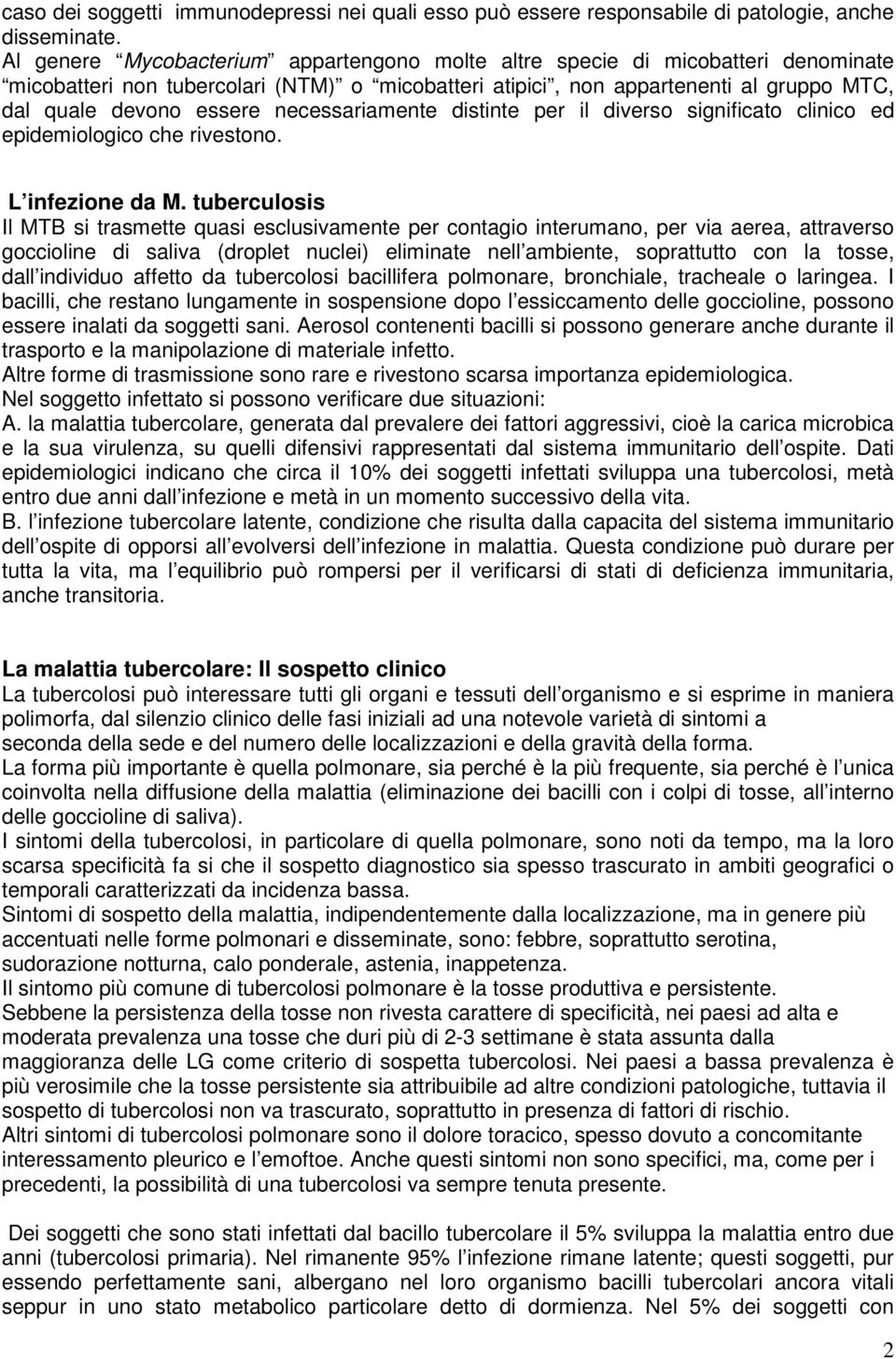 necessariamente distinte per il diverso significato clinico ed epidemiologico che rivestono. L infezione da M.