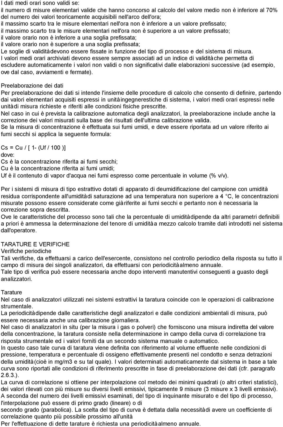 valore orario non è inferiore a una soglia prefissata; il valore orario non è superiore a una soglia prefissata; Le soglie di validità devono essere fissate in funzione del tipo di processo e del