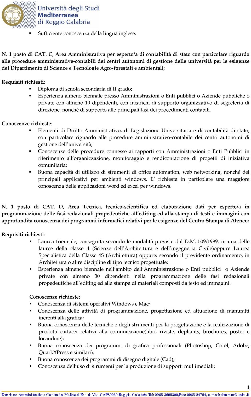 Dipartimento di Scienze e Tecnologie Agro forestali e ambientali; Esperienza almeno biennale presso Amministrazioni o Enti pubblici o Aziende pubbliche o private con almeno 10 dipendenti, con