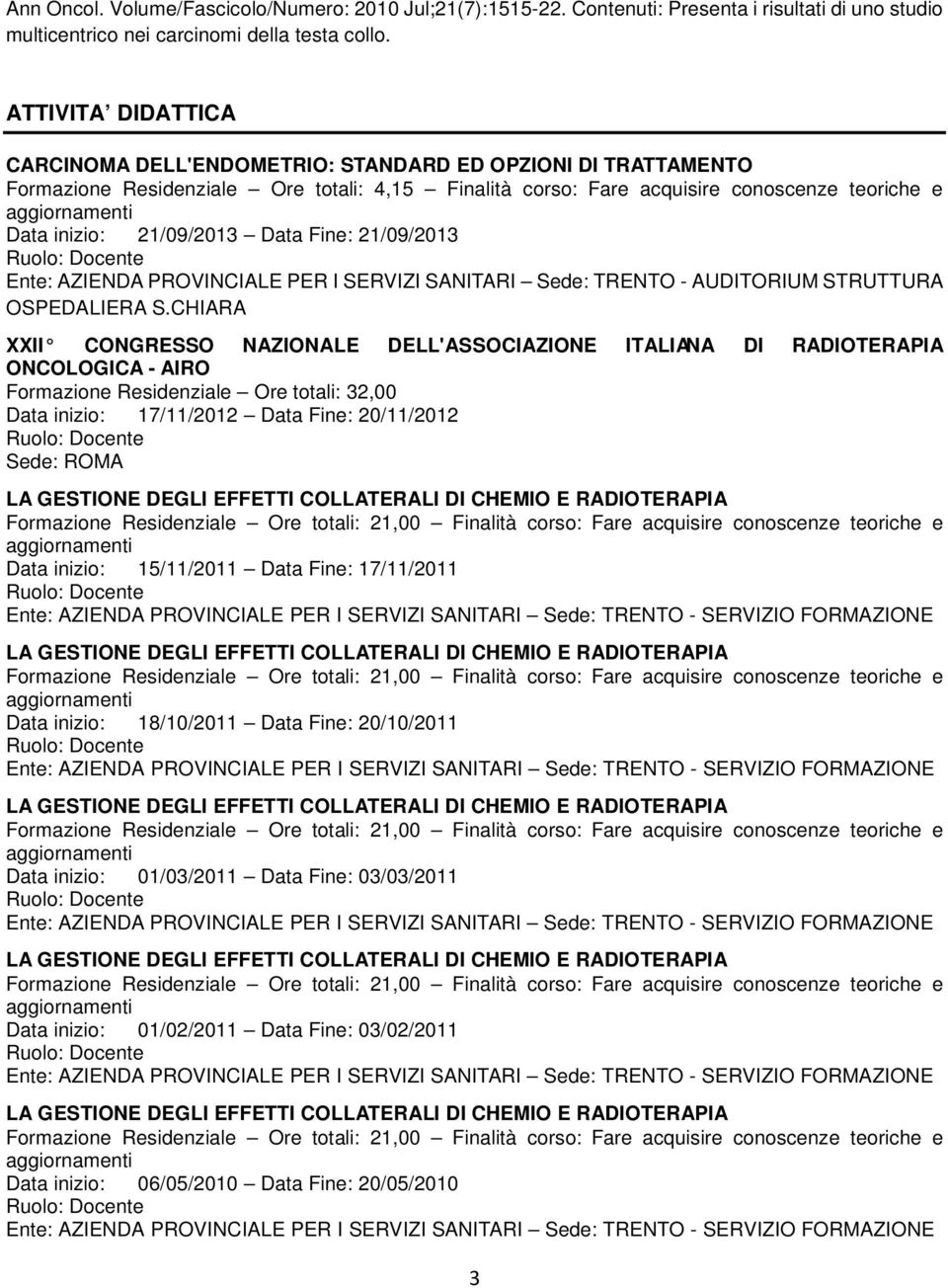 Data Fine: 21/09/2013 Sede: TRENTO - AUDITORIUM STRUTTURA OSPEDALIERA S.